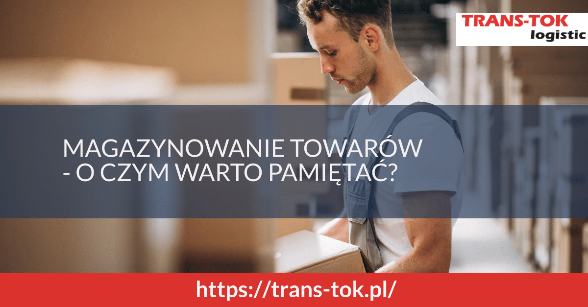 Magazynowanie towarów - o czym warto pamiętać?