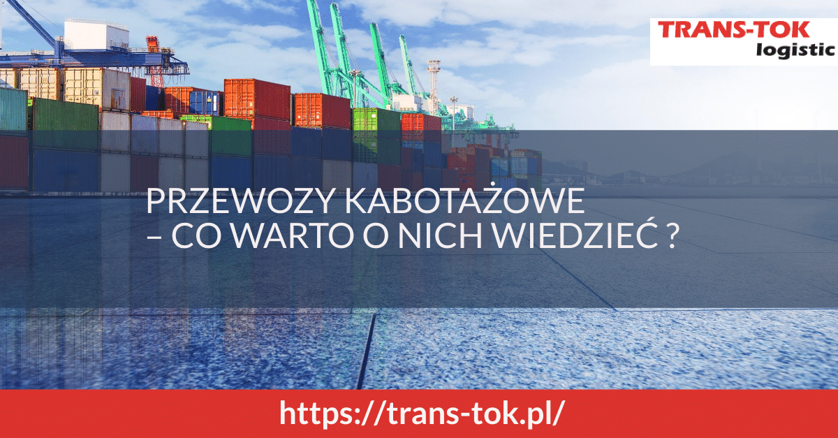 Przewozy kabotażowe – co warto o nich wiedzieć?