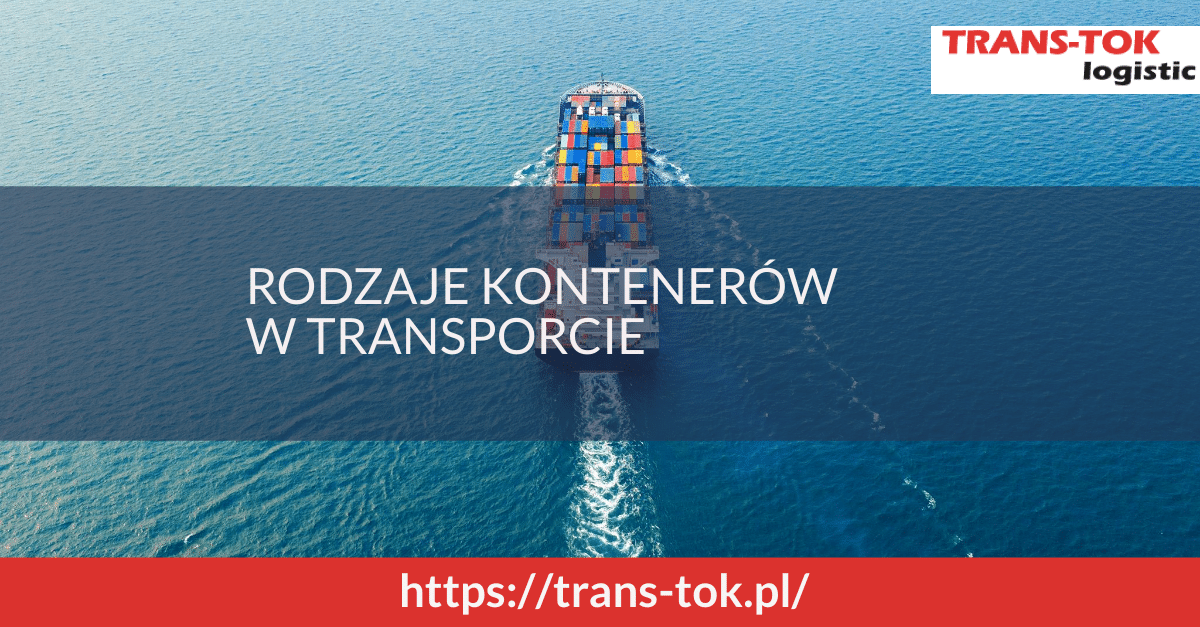 Rodzaje kontenerów w transporcie