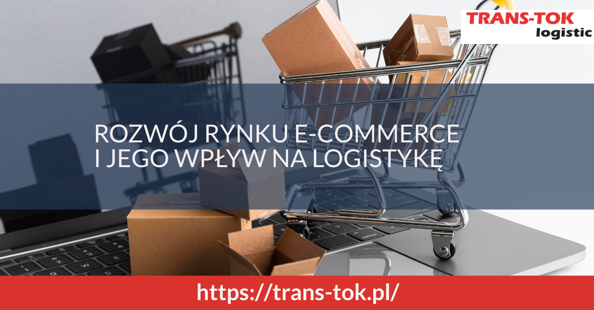 Rozwój rynku e-commerce i jego wpływ na logistykę