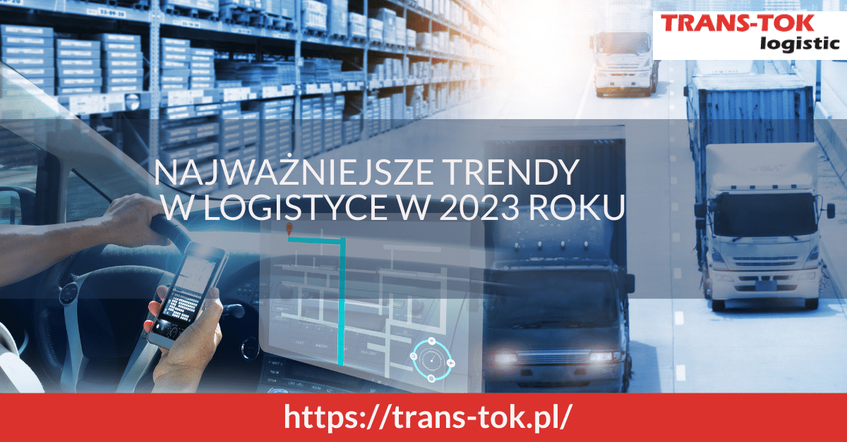 Najważniejsze trendy w logistyce w 2023 roku 