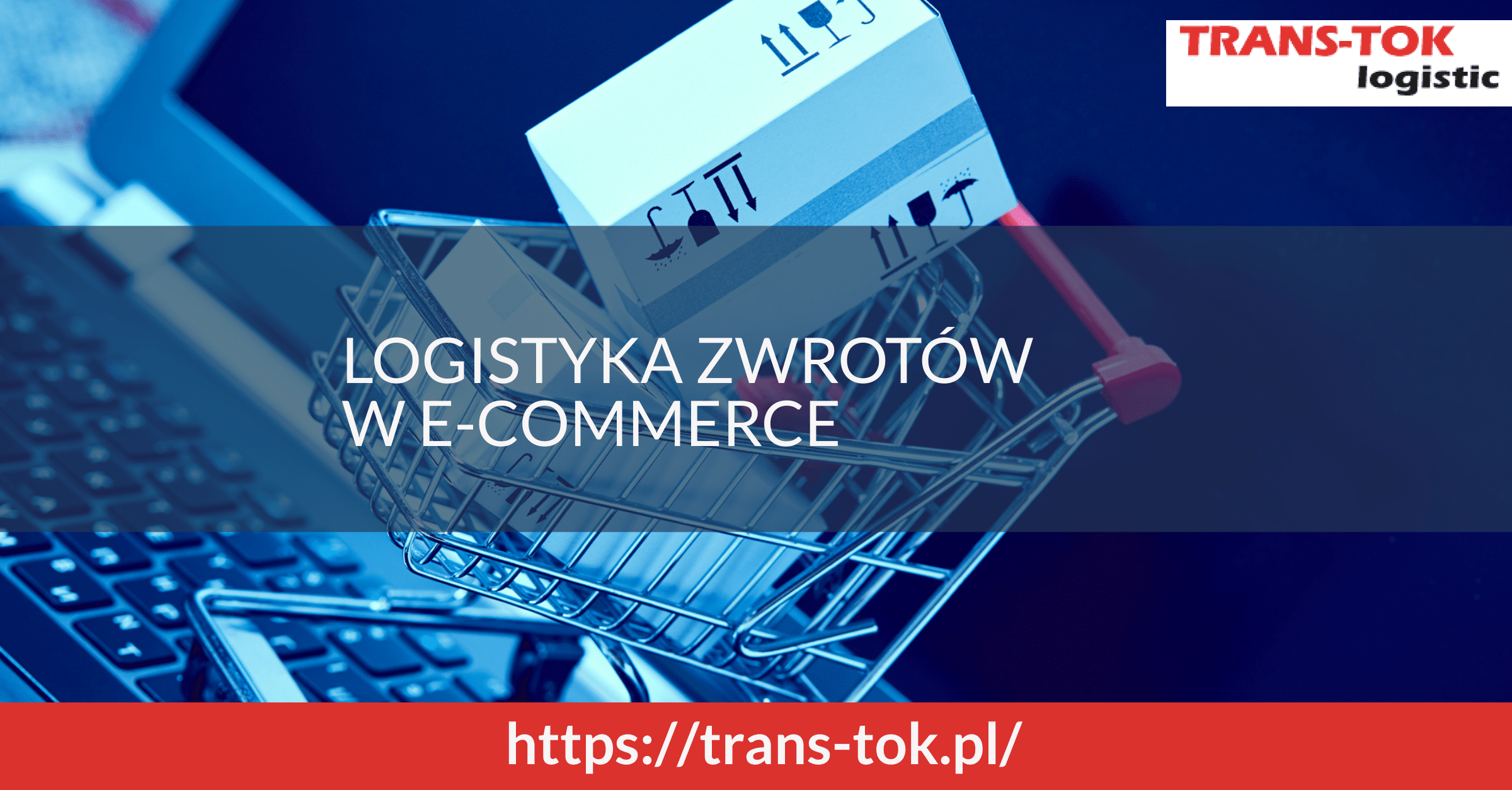 Logistyka zwrotów w e-commerce – jak ulepszyć proces zwrotów w sklepie internetowym? 