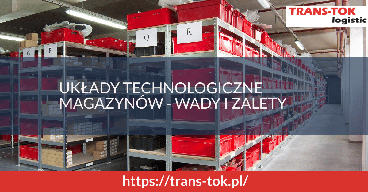 Układy technologiczne magazynów – wady i zalety