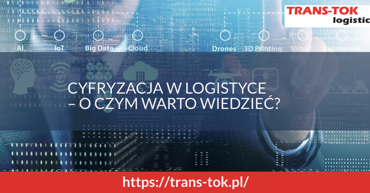 Cyfryzacja w logistyce – co warto wiedzieć?