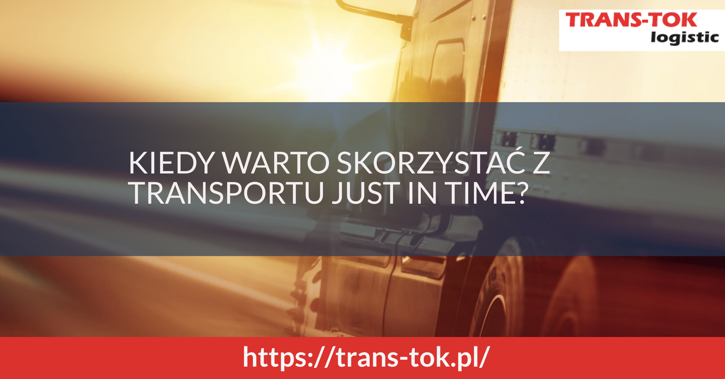 Kiedy warto skorzystać z transportu just in time?
