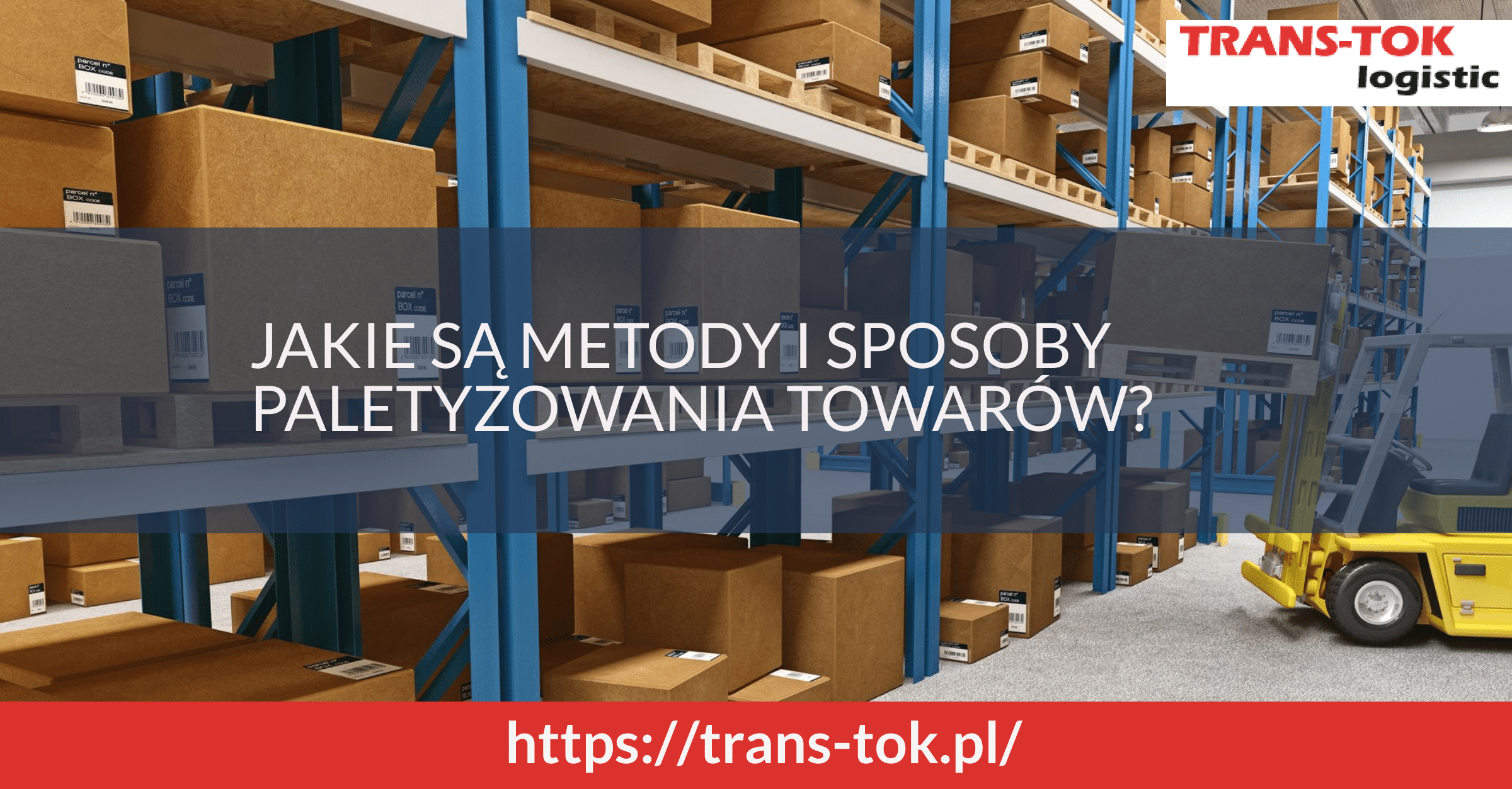 Jakie są metody i sposoby paletyzowania towarów?