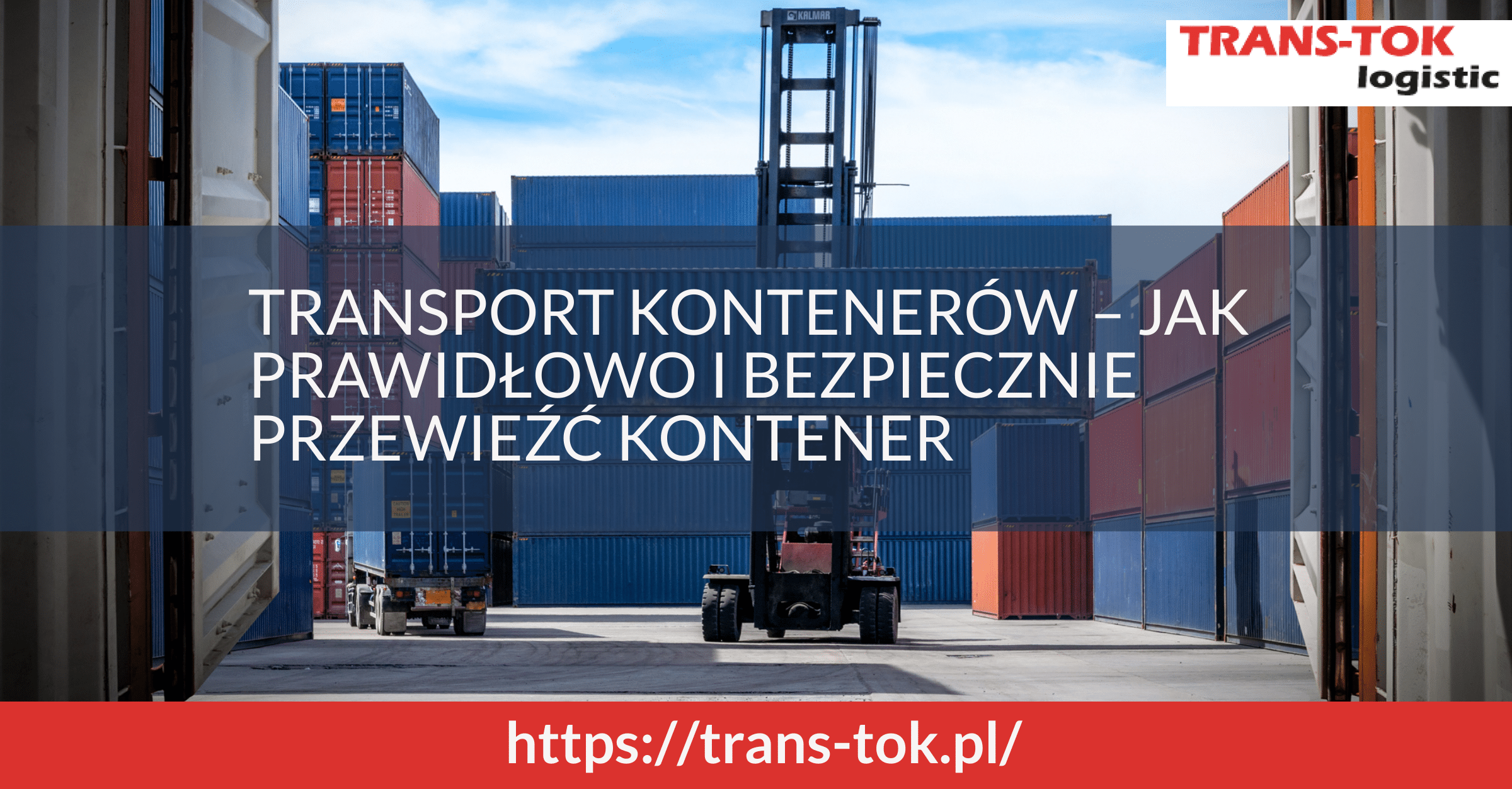 Transport kontenerów morskich – jak prawidłowo i bezpiecznie przewieźć kontener?